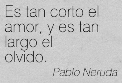 43 Frases Con Mensajes Bonitos De Pablo Neruda Fraseshoyorg